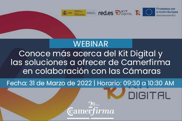 Conoce más acerca del Kit Digital y las soluciones a ofrecer de Camerfirma en colaboración con las Cámaras